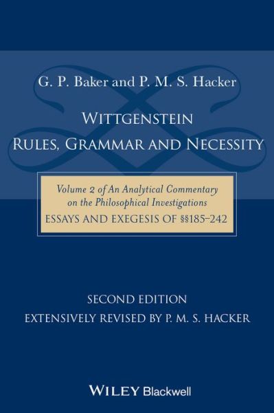 Cover for Baker, Gordon P. (Late of University of Oxford) · Wittgenstein: Rules, Grammar and Necessity: Volume 2 of an Analytical Commentary on the Philosophical Investigations, Essays and Exegesis 185-242 (Paperback Book) (2014)