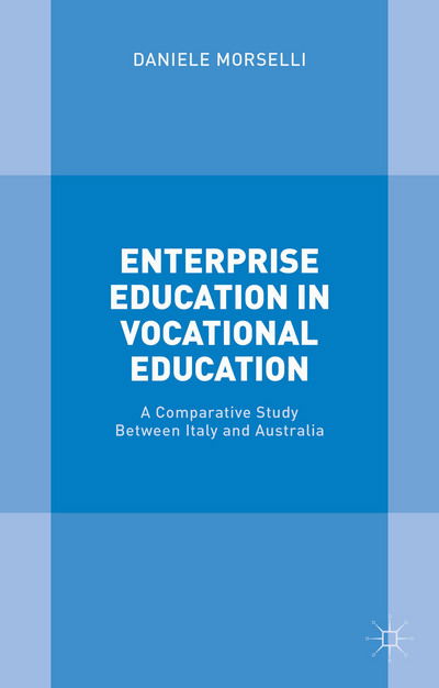 Cover for Daniele Morselli · Enterprise Education in Vocational Education: A Comparative Study Between Italy and Australia (Hardcover Book) [1st ed. 2015 edition] (2015)