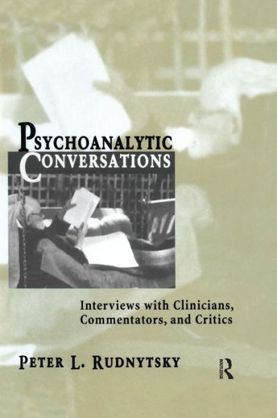 Psychoanalytic Conversations: Interviews with Clinicians, Commentators, and Critics - Peter L. Rudnytsky - Bøger - Taylor & Francis Ltd - 9781138005594 - 10. november 2014