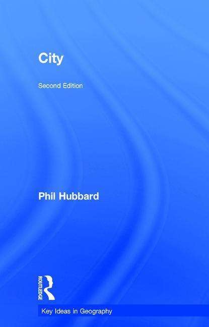 Cover for Hubbard, Phil (King's College London, UK) · City - Key Ideas in Geography (Hardcover Book) (2017)