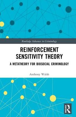 Cover for Anthony Walsh · Reinforcement Sensitivity Theory: A Metatheory for Biosocial Criminology - Routledge Advances in Criminology (Hardcover Book) (2018)