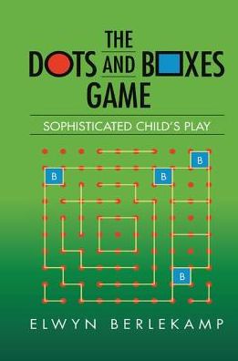 Cover for Elwyn R. Berlekamp · The Dots and Boxes Game: Sophisticated Child's Play - AK Peters / CRC Recreational Mathematics Series (Hardcover Book) (2017)