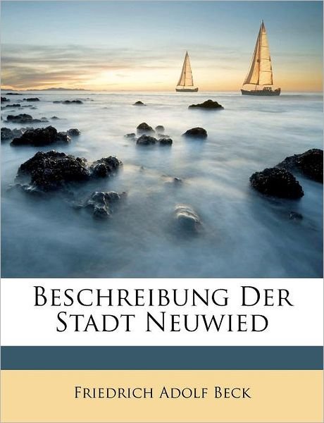 Cover for Beck · Beschreibung Der Stadt Neuwied (Bok) (2011)