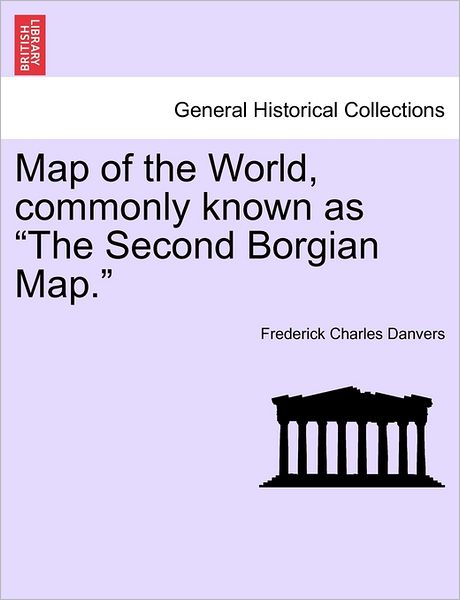 Cover for Frederick Charles Danvers · Map of the World, Commonly Known As &quot;The Second Borgian Map.&quot; (Paperback Book) (2011)