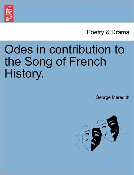 Cover for George Meredith · Odes in Contribution to the Song of French History. (Paperback Book) (2011)