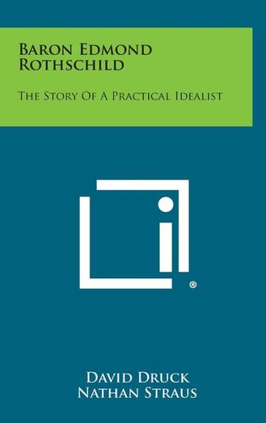 Cover for David Druck · Baron Edmond Rothschild: the Story of a Practical Idealist (Hardcover Book) (2013)