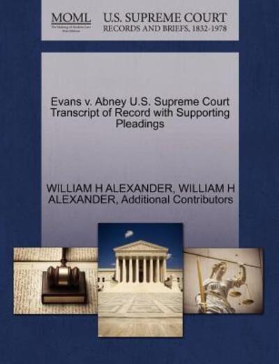 Cover for William H Alexander · Evans V. Abney U.s. Supreme Court Transcript of Record with Supporting Pleadings (Paperback Book) (2011)