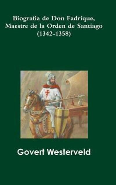 Biografia De Don Fadrique, Maestre De La Orden De Santiago (1342-1358) - Govert Westerveld - Bøker - Lulu.com - 9781326473594 - 9. november 2015