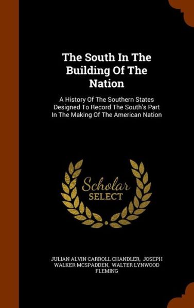 Cover for Julian Alvin Carroll Chandler · The South in the Building of the Nation (Hardcover Book) (2015)