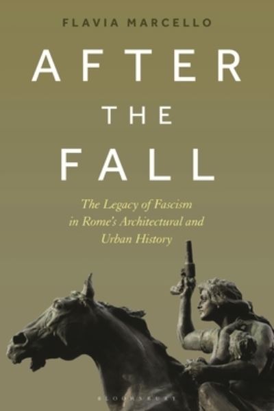 Cover for Flavia Marcello · After the Fall: The Legacy of Fascism in Rome's Architectural and Urban History (Hardcover Book) (2024)