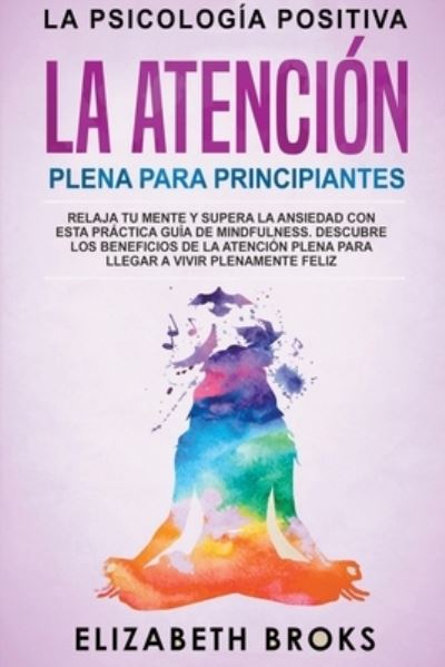 Cover for Elizabeth Broks · La Atencion Plena para Principiantes (Paperback Book) (2019)