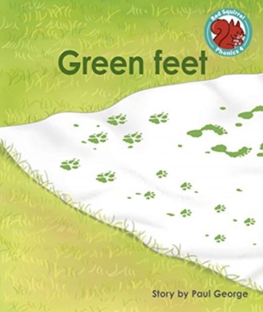 Cover for Paul George · Green feet - Red Squirrel Phonics Level 4 (Paperback Book) (2021)