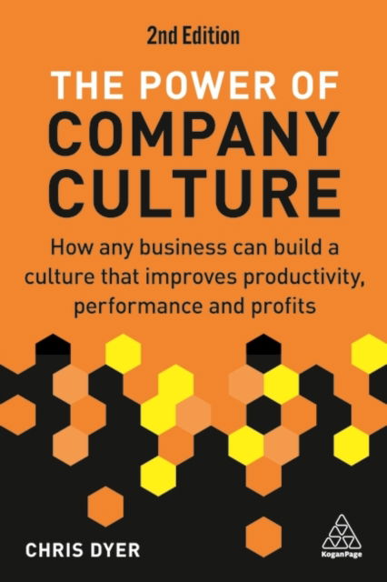 Cover for Chris Dyer · The Power of Company Culture: How Any Business can Build a Culture that Improves Productivity, Performance and Profits (Paperback Book) [2 Revised edition] (2023)