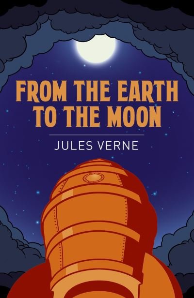 From the Earth to the Moon - Arcturus Classics - Jules Verne - Bøger - Arcturus Publishing Ltd - 9781398810594 - 2022