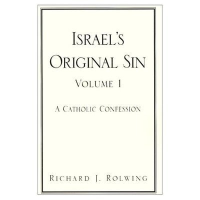 Cover for Richard J. Rolwing · Israel's Original Sin, Volume 1: a Catholic Confession (Gebundenes Buch) (2001)