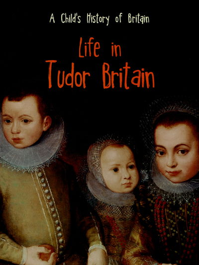 Cover for Anita Ganeri · Life in Tudor Britain (N/A) (2015)