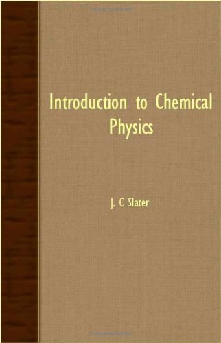 Introduction to Chemical Physics - J. C Slater - Books - Martindell Press - 9781406717594 - August 3, 2007