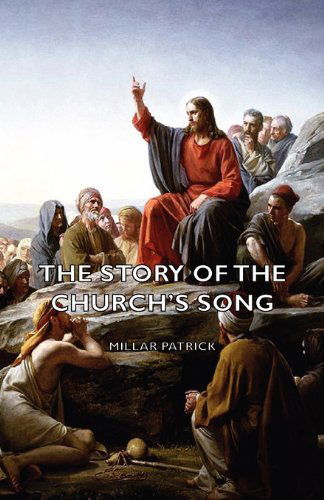 The Story of the Church's Song - Millar Patrick - Livres - Pomona Press - 9781406788594 - 2007