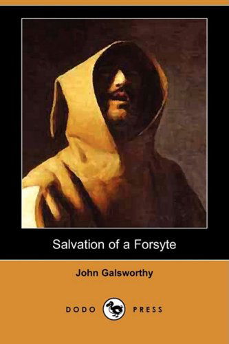 Cover for John Sir Galsworthy · Salvation of a Forsyte (Dodo Press) (Paperback Book) (2009)