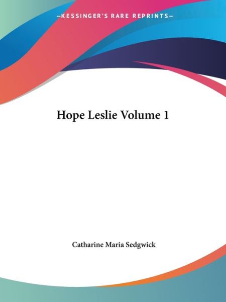 Cover for Catharine Maria Sedgwick · Hope Leslie Volume 1 (Paperback Book) (2004)