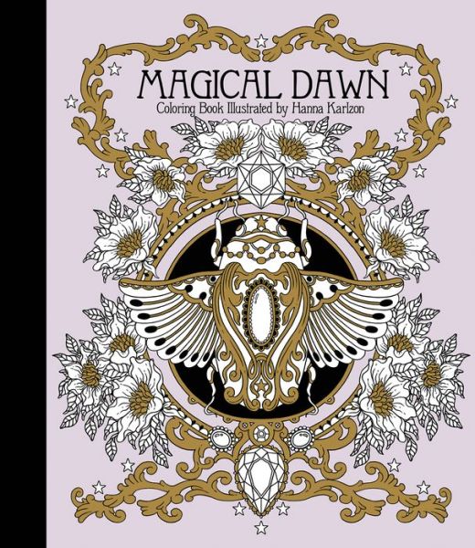 Magical Dawn Coloring Book: Published in Sweden as "Magisk Gryning" - Hanna Karlzon - Books - Gibbs M. Smith Inc - 9781423646594 - March 14, 2017