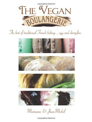 Marianne & Jean-Michel · The Vegan Boulangerie: The Best of Traditional French Baking... Egg and Dairy-free (Paperback Bog) (2010)