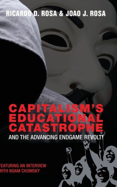 Cover for Ricardo D. Rosa · Capitalism's Educational Catastrophe: And the Advancing Endgame Revolt! - Counterpoints (Hardcover Book) [New edition] (2015)