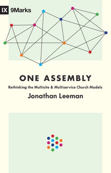 Cover for Jonathan Leeman · One Assembly: Rethinking the Multisite and Multiservice Church Models (Paperback Book) (2020)