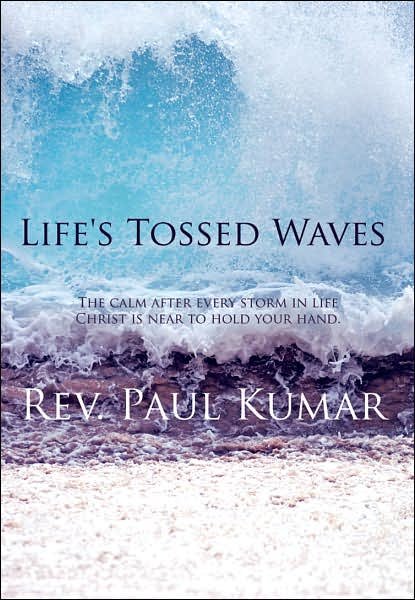 Rev. Paul Kumar · Life's Tossed Waves (Hardcover Book) (2007)