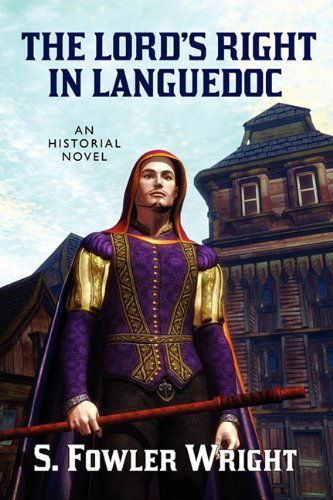 Cover for S. Fowler Wright · The Lord's Right in Languedoc: an Historical Novel (Paperback Book) (2010)