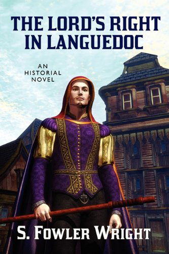 The Lord's Right in Languedoc: an Historical Novel - S. Fowler Wright - Books - Borgo Press - 9781434411594 - July 13, 2010