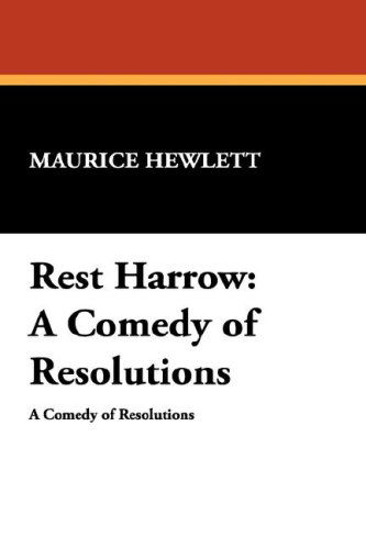 Cover for Maurice Hewlett · Rest Harrow: a Comedy of Resolutions (Inbunden Bok) (2007)