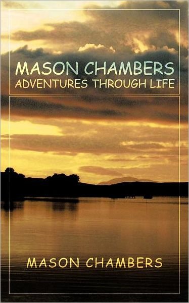 Cover for Mason Chambers · Mason Chambers Adventures Through Life (Paperback Book) (2010)