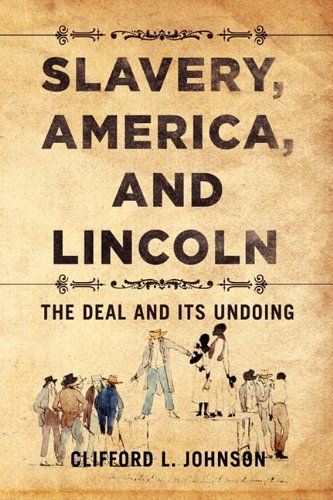 Cover for Clifford L. Johnson · Slavery, America, and Lincoln (Hardcover Book) (2009)