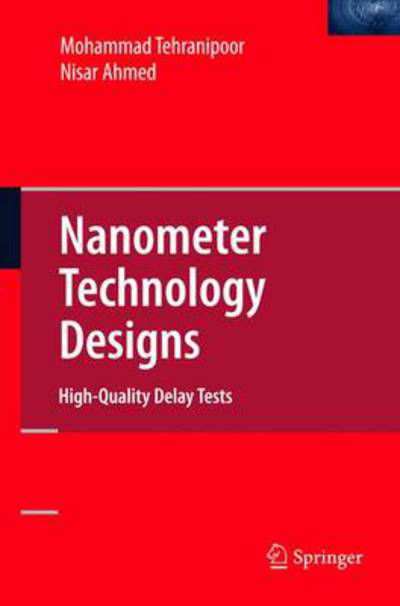 Cover for Nisar Ahmed · Nanometer Technology Designs: High-Quality Delay Tests (Paperback Bog) (2011)