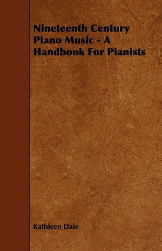 Cover for Kathleen Dale · Nineteenth Century Piano Music - a Handbook for Pianists (Paperback Book) (2009)