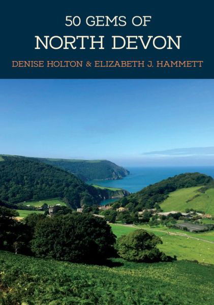 Cover for Denise Holton · 50 Gems of North Devon: The History &amp; Heritage of the Most Iconic Places - 50 Gems (Paperback Book) (2019)