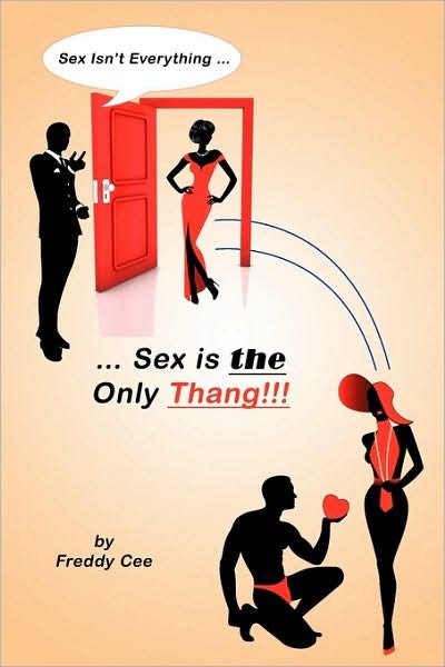 Cover for Cee Freddy Cee · Sex Isn't Everything; Sex is the Only Thang! (Paperback Book) (2010)