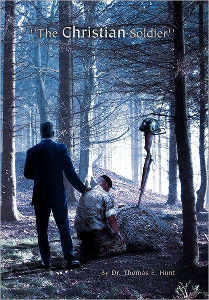 Cover for Thomas E Hunt · ''the Christian Soldier'' (Paperback Bog) (2011)