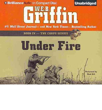 Cover for W.e.b. Griffin · Under Fire (The Corps Series) (Hörbuch (CD)) [Unabridged edition] (2013)