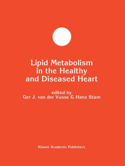 Cover for Ger J Van Der Vusse · Lipid Metabolism in the Healthy and Disease Heart - Developments in Molecular and Cellular Biochemistry (Paperback Bog) [Softcover reprint of the original 1st ed. 1992 edition] (2012)