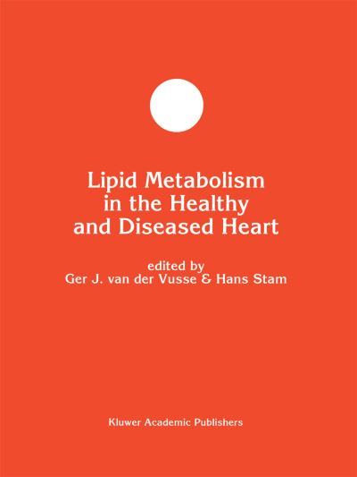 Cover for Ger J Van Der Vusse · Lipid Metabolism in the Healthy and Disease Heart - Developments in Molecular and Cellular Biochemistry (Paperback Book) [Softcover reprint of the original 1st ed. 1992 edition] (2012)