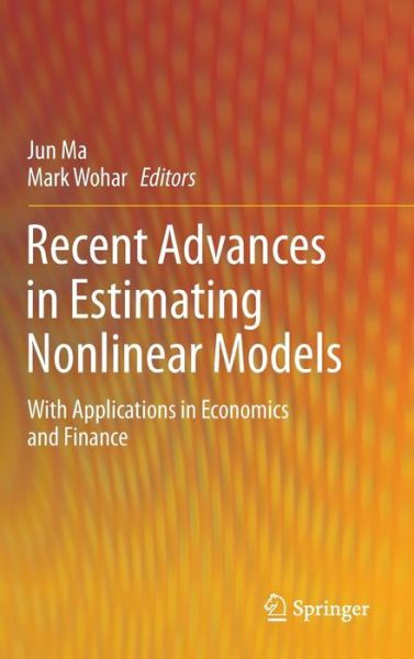 Cover for Jun Ma · Recent Advances in Estimating Nonlinear Models: With Applications in Economics and Finance (Inbunden Bok) [2014 edition] (2013)