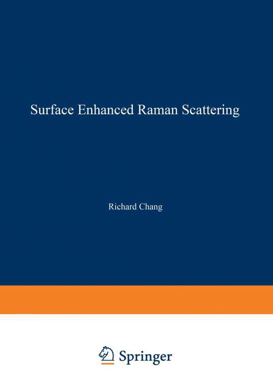 Cover for Richard Chang · Surface Enhanced Raman Scattering (Paperback Book) [Softcover reprint of the original 1st ed. 1982 edition] (2012)