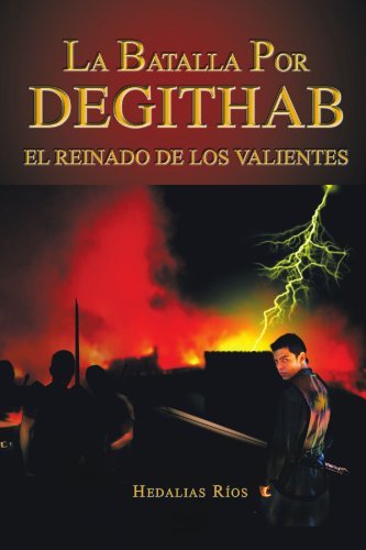 Cover for Hedalias Ríos · La Batalla Por Degithab: El Reinado De Los Valientes (Taschenbuch) [Spanish edition] (2011)