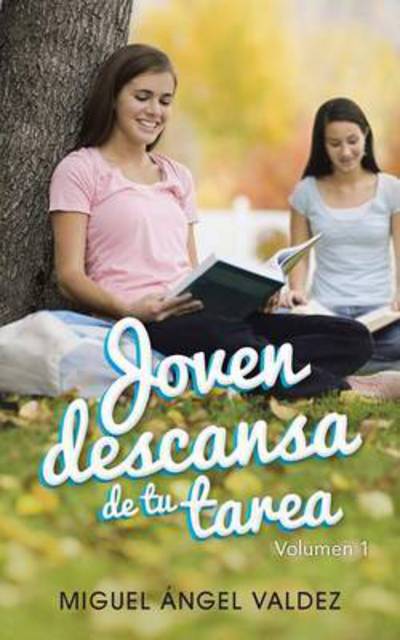 Cover for Miguel Angel Valdez · Joven Descansa De Tu Tarea (Paperback Book) (2013)