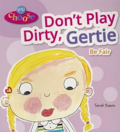 Cover for Sarah Eason · Don't play dirty, Gertie (Book) (2013)