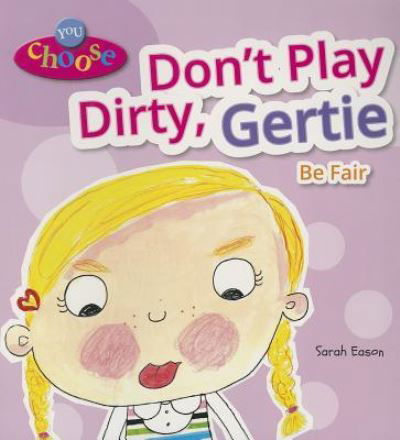 Don't play dirty, Gertie - Sarah Eason - Books - Enslow Elementary, an imprint of Enslow  - 9781464405594 - July 16, 2013