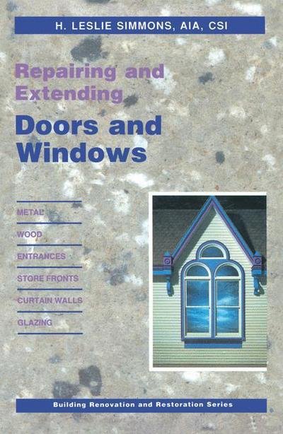 Cover for H L Simmons · Repairing and Extending Doors and Windows - Building Renovation and Restoration Series (Paperback Bog) [Softcover reprint of the original 1st ed. 1991 edition] (2012)