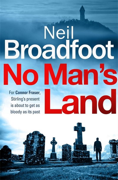 No Man's Land: A fast-paced thriller with a killer twist - Connor Fraser - Neil Broadfoot - Books - Little, Brown Book Group - 9781472127594 - September 6, 2018